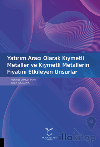 Yatırım Aracı Olarak Kıymetli Metaller ve Kıymetli Metallerin Fiyatını Etkileyen Unsurlar