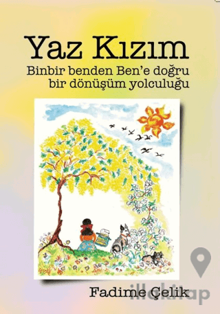 Yaz Kızım - Binbir Benden Ben'e Bir Dönüşüm Yolculuğu