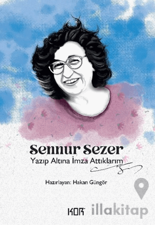 Yazıp Altına İmza Attıklarım - Sennur Sezer