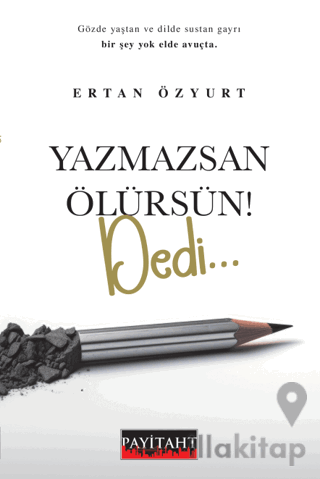 Yazmazsan Ölürsün ! Dedi