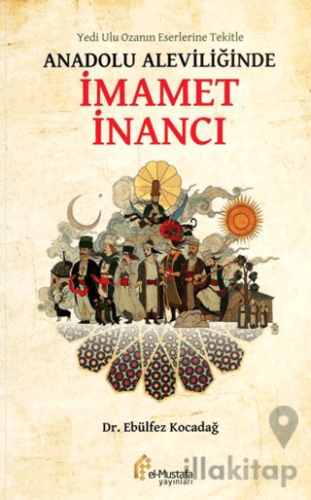 Yedi Ulu Ozan’ın Eserlerine Tekitle Anadolu Aleviliğinde İmamet İnancı