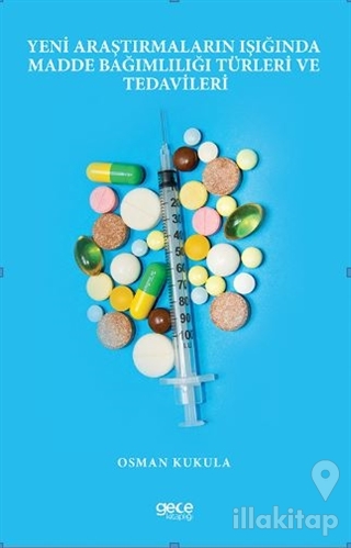 Yeni Araştırmaların Işığında Madde Bağımlılığı Türleri ve Tedavileri