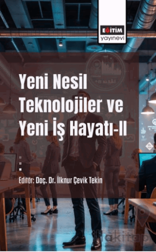 Yeni Nesil Teknolojiler ve Yeni İş Hayatı-II