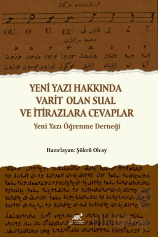 Yeni Yazı Hakkında Varit Olan Sual ve İtirazlara Cevaplar