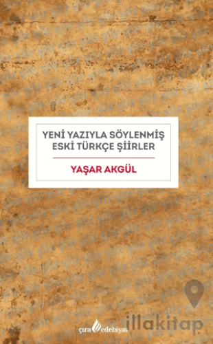 Yeni Yazıyla Söylenmiş Eski Türkçe Şiirler