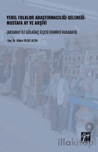Yerel Folklor Araştırmacılığı Geleneği: Mustafa Ay ve Arşivi (Aksaray 