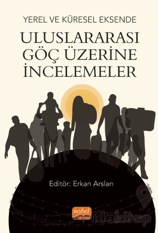 Yerel ve Küresel Eksende Uluslararası Göç Üzerine İncelemeler