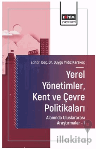 Yerel Yönetimler, Kent ve Çevre Politikaları Alanında Uluslararası Araştırmalar – I