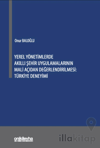 Yerel Yönetimlerde Akıllı Şehir Uygulamalarının Mali Açıdan Değerlendirilmesi: Türkiye Deneyimi