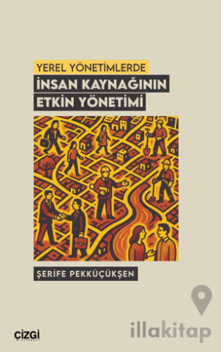 Yerel Yönetimlerde İnsan Kaynağının Etkin Yönetimi