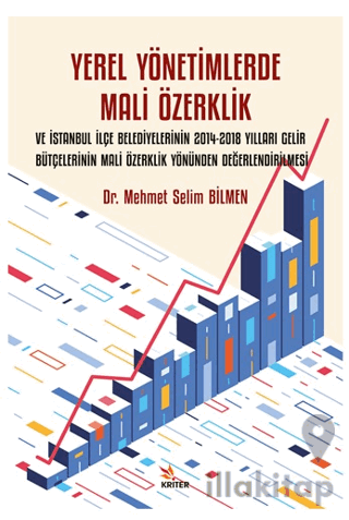Yerel Yönetimlerde Mali Özerklik ve İstanbul İlçe Belediyelerinin 2014-2018 Yılları Gelir Bütçelerinin Mali Özerklik Yönünden Değerlendirilmesi