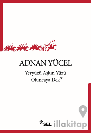 Yeryüzü Aşkın Yüzü Oluncaya Dek