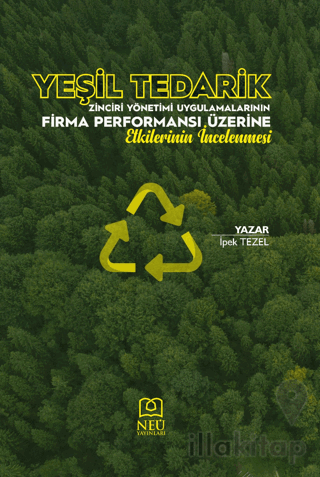 Yeşil Tedarik Zinciri Yönetimi Uygulamalarının Firma Performansı Üzerine Etkilerinin İncelenmesi