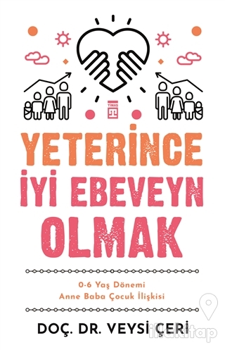 Yeterince İyi Ebeveyn Olmak ve 0-6 Yaş Dönemi Anne Baba Çocuk İlişkisi