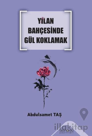 Yılan Bahçesinde Gül Koklamak