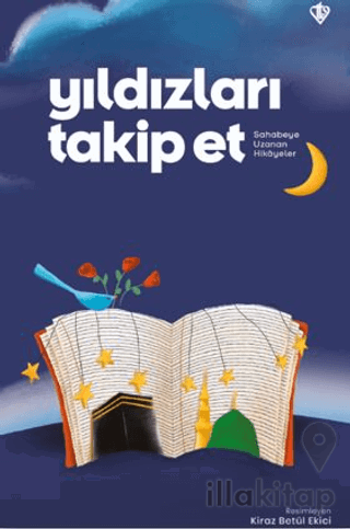 Yıldızları Takip Et Sahabeye Uzanan Hikayeler