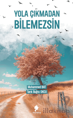 Yola Çıkmadan Bilemezsin