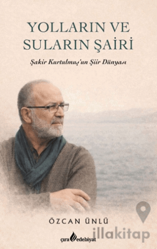 Yolların ve Suların Şairi