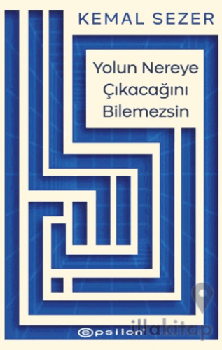 Yolun Nereye Çıkacağını Bilemezsin