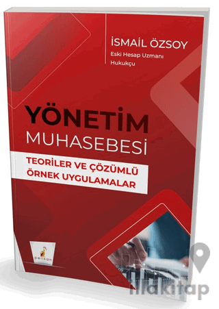 Yönetim Muhasebesi Teoriler ve Çözümlü Örnek Uygulamalar