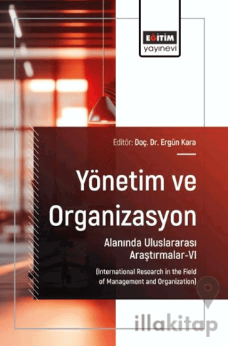 Yönetim ve Organizasyon Alanında Uluslararası Araştırmalar - 6