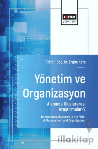 Yönetim ve Organizasyon Alanında Uluslararası Araştırmalar-V