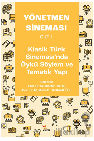 Yönetmen Sineması Cilt-I: Klasik Türk Sinemasında Öykü Söylem ve Tematik Yapı