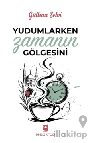 Yudumlarken Zamanın Gölgesini