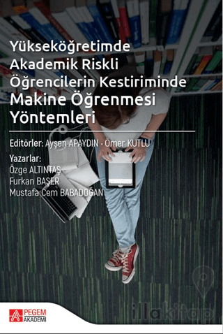 Yükseköğretimde Akademik Riskli Öğrencilerin Kestiriminde Makine Öğrenmesi Yöntemleri