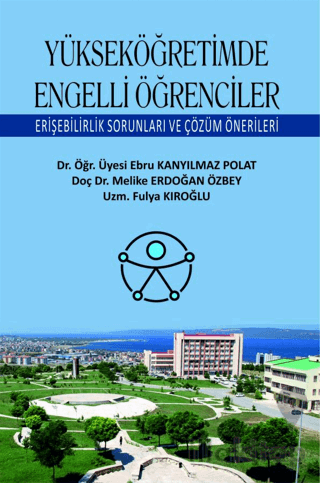 Yükseköğretimde Engelli Öğrenciler Erişebilirlik Sorunları ve Çözüm Önerileri