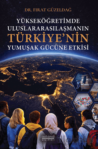 Yükseköğretimde Uluslararasılaşmanın Türkiye’nin Yumuşak Gücüne Etkisi