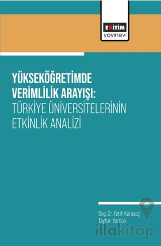 Yükseköğretimde Verimlilik Arayışı: Türkiye Üniversitelerinin Etkinlik