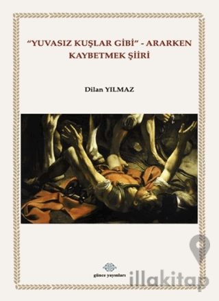 Yuvasız Kuşlar Gibi Ararken Kaybetmek Şiiri