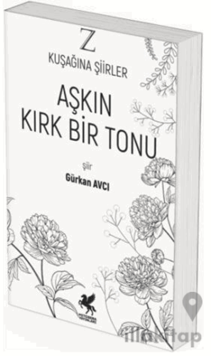 Z Kuşağına Şiirler - Aşkın Kırk Bir Tonu
