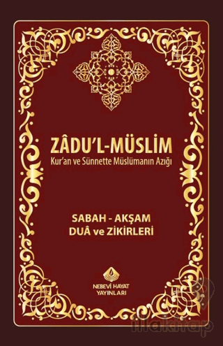 Zadul-Müslim; Sabah – Akşam Dua ve Zikirleri