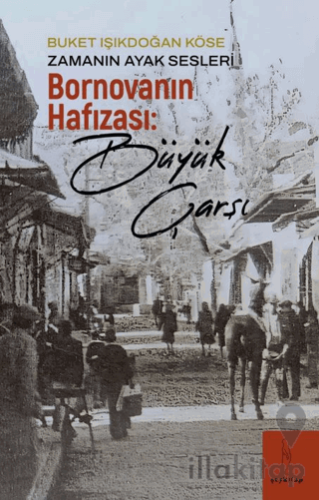 Zamanın Ayak Sesleri - Bornova'nın Hafızası: Büyük Çarşı