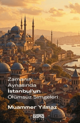 Zamanın Aynasında İstanbul'un Ölümsüz Simgeleri