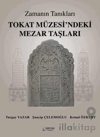Zamanın Tanıkları Tokat Müzesi’ndeki Mezar Taşları