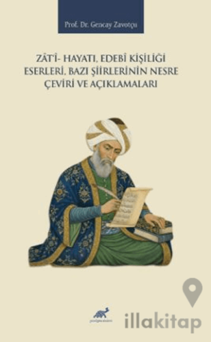 Zati- Hayatı, Edebi Kişiliği, Eserleri, Bazı Şiirlerinin Nesre Çeviri 