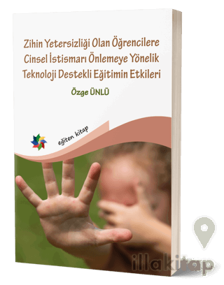 Zihin Yetersizliği Olan Öğrencilere Cinsel İstismarı Önlemeye Yönelik Teknoloji Destekli Eğitimin Etkileri