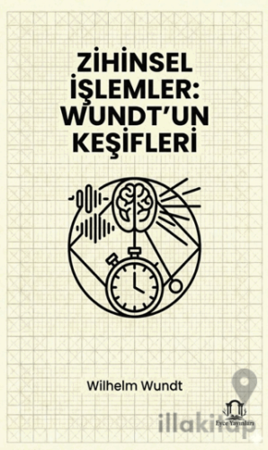 Zihinsel İşlemler: Wundt’un Keşifleri