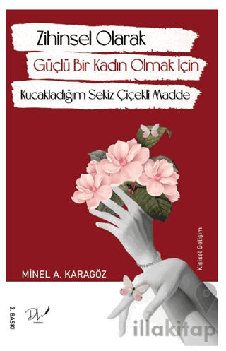 Zihinsel Olarak Güçlü Bir Kadın Olmak İçin Kucakladığım Sekiz Çiçekli Madde