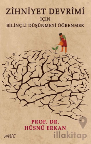 Zihniyet Devrimi İçin Bilinçli Düşünmeyi Öğrenmek