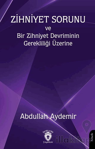 Zihniyet Sorunu ve Bir Zihniyet Devriminin Gerekliliği Üzerine