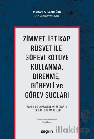 Zimmet, İrtikap, Rüşvet ile Görevi Kötüye Kullanma, Direnme, Görevli ve Görev Suçları