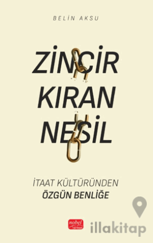 Zincir Kıran Nesil - İtaat Kültüründen Özgün Benliğe